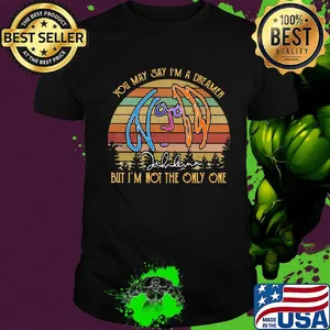 You may say i'm a dreamer but i'm not the only one signature vintage retro shirt