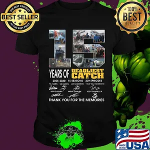 15 years of 2005 2020 15 seasons 239 episodes deadliest catch thank you for the memories signatures shirt
