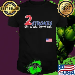 2 Strokes Spit'n Oil Rip'n Soil Shirt