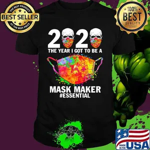 2020 the year I got to be a mask maker #essential Corona shirt