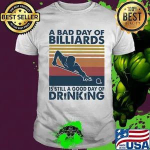 A bad day of billiards is still a good day of drinking vintage retro shirt