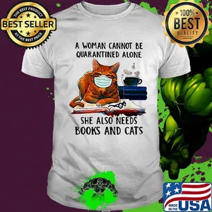 A woman cannot be quarantined alone she also needs books and cats mask shirt