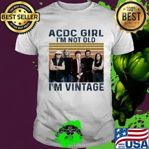 AC DC girl I'm not old I'm vintage retro shirt