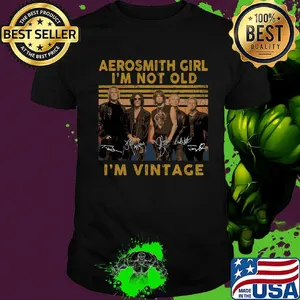 Aerosmith girl I'm not old I'm vintage signature shirt