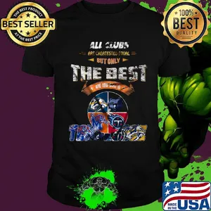 All clubs are created equal but only the best are new born in tennessee shirt