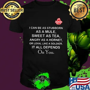 Arby's I can be as stubborn as a mule sweet as tea shirt