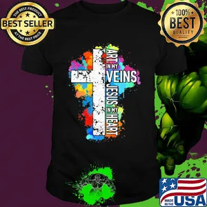Art in my Veins Jesus in my heart shirt