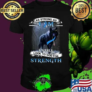 As strong as I Am I still look to good for strength Wolf Cancer awareness shirt
