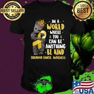 Baby groot in a world where you can be anything be kind childhood cancer awareness sunflowers shirt