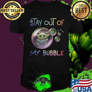 Baby yoda hug perdue stay out of my bubble covid-19 shirt
