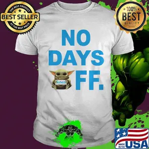 Baby yoda hug sysco no day off shirt