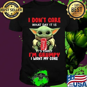 Baby yoda i don't care what day it is i'm grumpy i want coke shirt