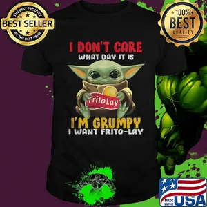 Baby yoda i don't care what day it is i'm grumpy i want frito lay shirt