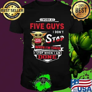 Baby yoda i work at fire guys i don't stop when i'm tired i stop when i am done shirt