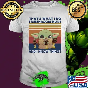 Baby yoda that's what i do i mushroom hunt and i know things vintage retro shirt