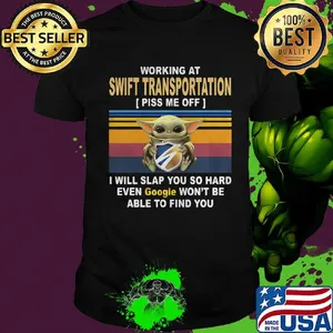 Baby yoda working at swift transportation piss me off i will slap you so hard even google won't be able to find you vintage retro shirt