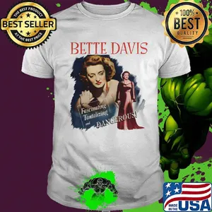 Bette davis fascinating tantalizing and dangerous shirt
