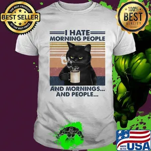 Black cat drink tea i hate morning people and mornings and people vintage retro shirt