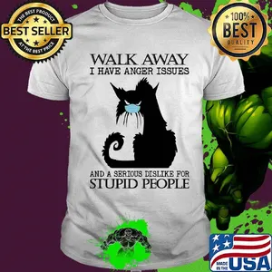 Black cat mask walk away i have anger issues and a serious dislike for stupid people shirt