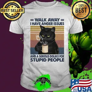 Black cat walk away i have anger issues and a serious dislike for stupid people vintage retro shirt