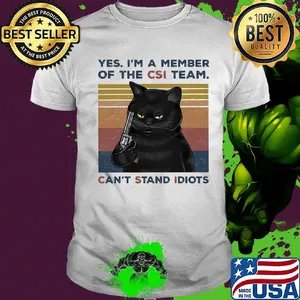 Black Cat Yes I a member of the CSI team Can't Stand Idiots Vintage retro shirt