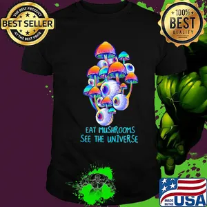 Black eat mushrooms see the universe shirt