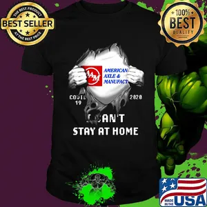 Blood insides american axle and manufact covid-19 2020 i can't stay at home shirt