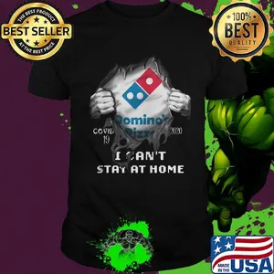 Blood insides domino's pizza covid-19 2020 i can't stay at home shirt