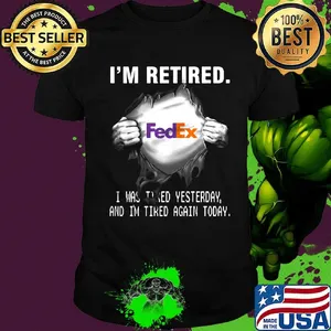 Blood insides fedex i'm retired i was tired yesterday and i'm tired again today shirt