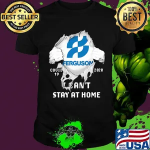 Blood insides ferguson covid-19 2020 i can't stay at home shirt