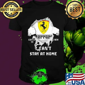 Blood insides ferrari covid-19 2020 i can't stay at home shirt
