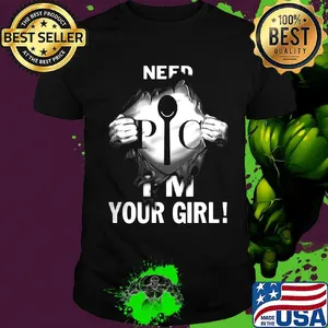 Blood insides pic logo need i'm your girl shirt