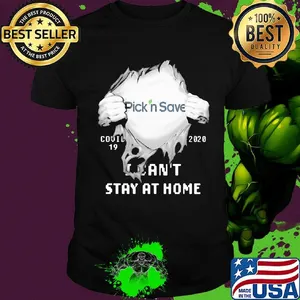 Blood insides pick n save covid-19 2020 i can't stay at home shirt