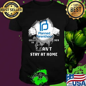 Blood insides planned parenthood covid-19 2020 i can't stay at home shirt