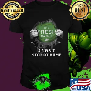 Blood insides the freah market covid-19 2020 i can't stay at home shirt