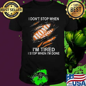 Blood insides the home depot i don't stop when i'm tired i stop when i'm done shirt