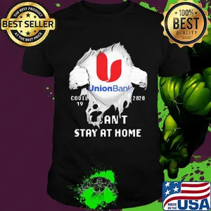 Blood insides union bank covid-19 2020 i can't stay at home shirt