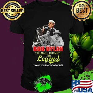 Bob dylan the man the legend  thank you for the memories shirt