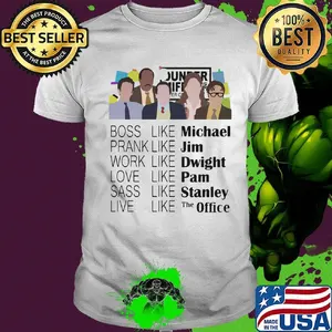 Boss like  michael prank like jim work like dwight love like pam sass like stanley live live the office shirt