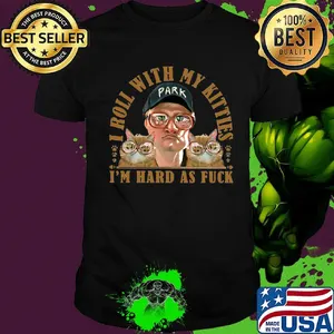 Bubbles trailer park boys i roll with my kitties i'm hard as fuck cats shirt