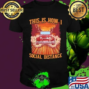 Car This is how I social distance shirt