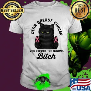 Cat dear breast cancer you picked the wrong bitch shirt
