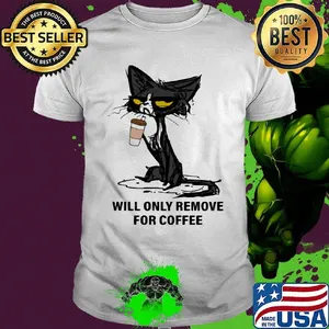 Cat drink will only remove for coffee shirt