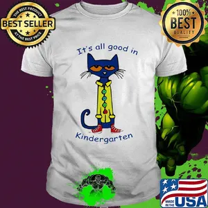 Cat it's all good in kindergarten shirt