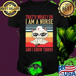 Cat that's what I do I am a nurse and I know things vintage retro shirt