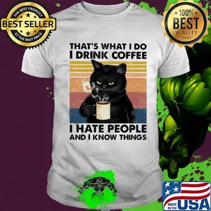 Cat that's what I do I drink coffee i hate people and i know things vintage retro shirt