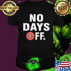 Chipotle mexican grill logo no days off shirt