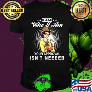 Ciao bella hipster i am who i am your approval isn't needed shirt
