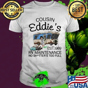 Cousin eddie's est 1989 rv maintenance no shitter's too full shirt