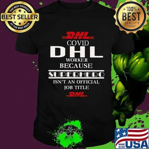 Covid dhl worker because superhero isnt an official job title shirt